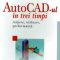 Mircea Băduţ – AutoCad-ul în trei timpi. Iniţiere, utilizare, performanţă