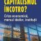 Daniel Dăianu – Capitalismul încotro? Criza economică, mersul ideilor, instituţii