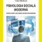 Ivana Markova – Psihologia socială modernă. Istoria creării unei ştiinţe sociale internaţionale