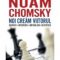 Noam Chomsky – Noi creăm viitorul. Ocupaţie. Intervenţii. Imperialism. Rezistenţă