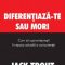 Jack Trout – Diferenţiază-te sau mori