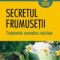 Niculai Piscan – Secretul frumuseţii. Tratamente cosmetice naturiste