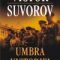 Victor Suvorov – Umbra victoriei