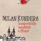 Milan Kundera – Insuportabila uşurătate a fiinţei